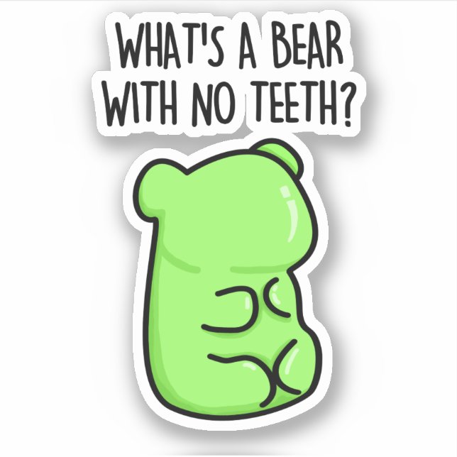 What's A Bear With No Teeth Funny Gummy Bear Pun (Front)