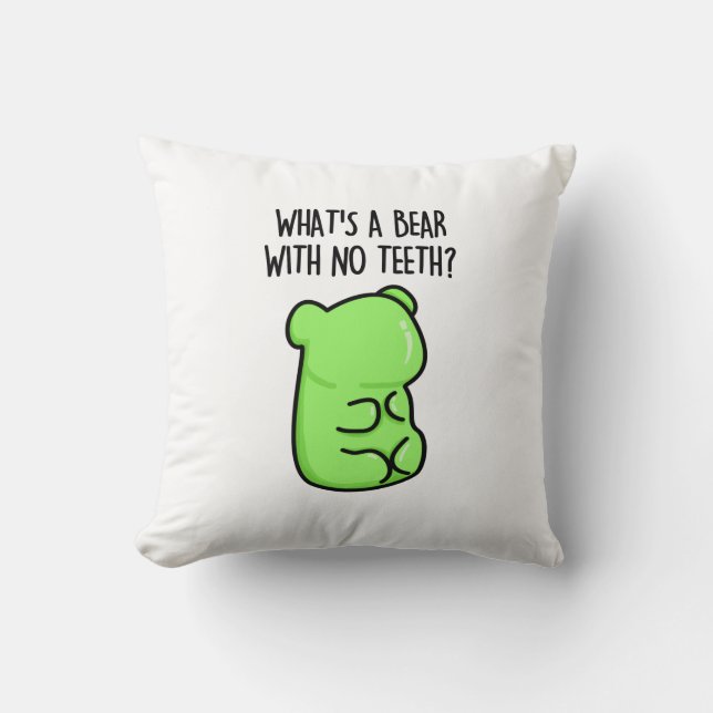 What's A Bear With No Teeth Funny Gummy Bear Pun Cushion (Front)