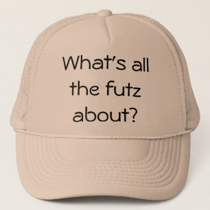 What's all the futz about? trucker hat
