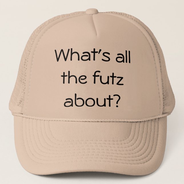 What's all the futz about? trucker hat (Front)