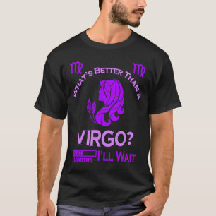 What's Better Than A Leo September August Zodiac B T-Shirt