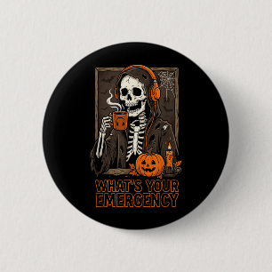 Whats Emergency Halloween Skeleton 911 Dispatcher 6 Cm Round Badge