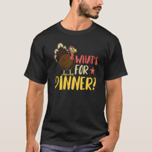 What'S For Dinner  Thanksgiving Turkey T-Shirt