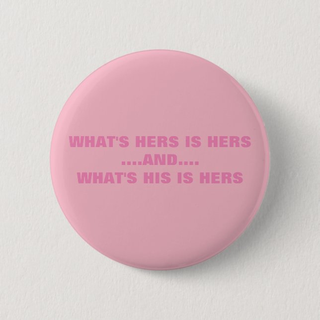 WHAT'S HERS IS HERS 6 CM ROUND BADGE (Front)