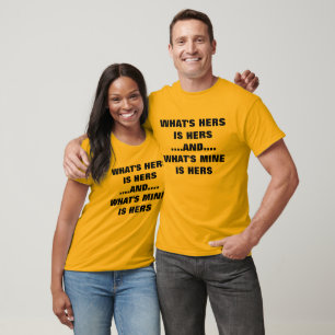 WHAT'S HERS IS HERS T-Shirt