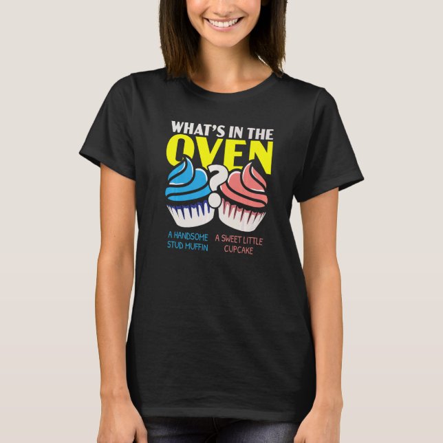 What's In The Oven Muffin Or Cupcake Baby Reveal   T-Shirt (Front)