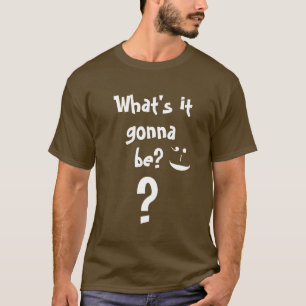 What's it gonna be Flirty Wink Question T-Shirt