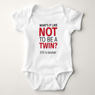 What's it like NOT to be a TWIN? Personalized Baby Bodysuit
