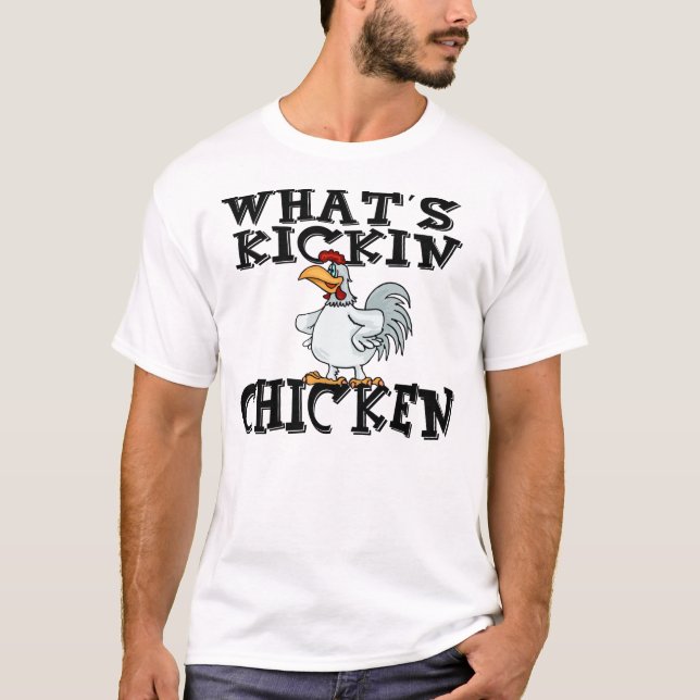 What's Kickin Chicken? T-Shirt (Front)