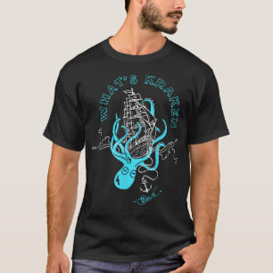 What's Kraken Funny Octopus Sea T-Shirt