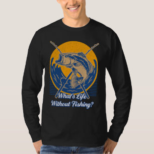 What's Life Without Fishing Lifestyle Love Habits T-Shirt