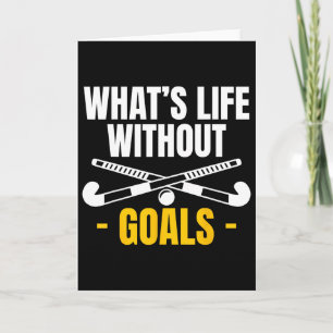 Whats Life Without Goals Field Hockey Player Card