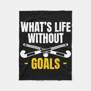 Whats Life Without Goals Field Hockey Player Fleece Blanket