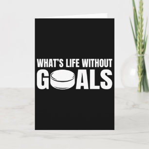 What's Life Without Goals Funny Hockey Player Card
