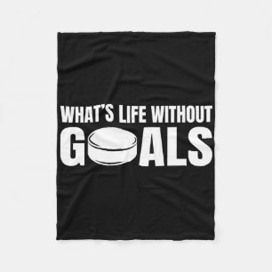What's Life Without Goals Funny Hockey Player Fleece Blanket
