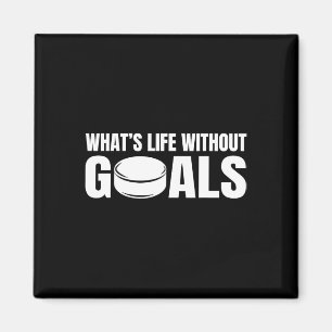 What's Life Without Goals Funny Hockey Player  Magnet