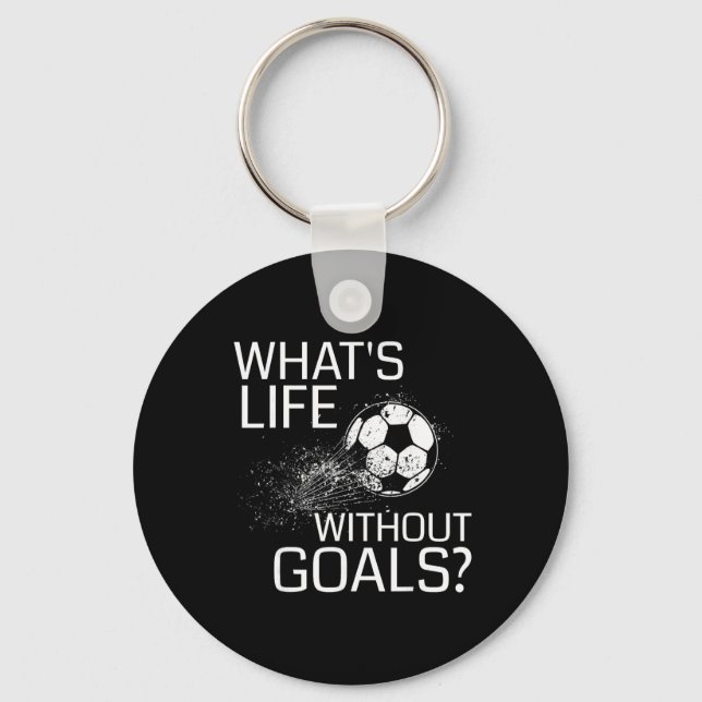 What's Life Without Goals - Funny Soccer Gift  Key Ring (Front)