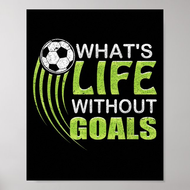 What's Life Without Goals Soccer Football  Poster (Front)