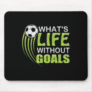 What's Life Without Goals Soccer Footbyll Mouse Pad