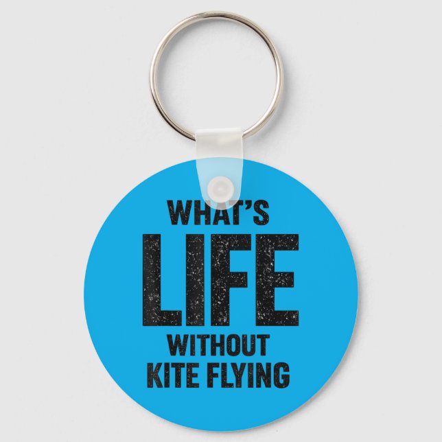 Whats Life Without Kite Flying Outdoor Wind Key Ring (Front)