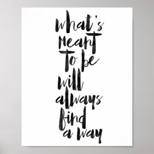 What's Meant To Be Will Always Find A Way Poster