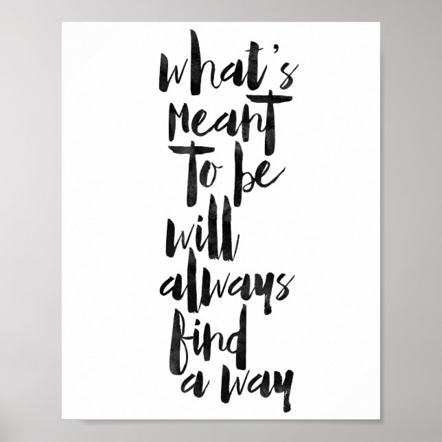 What's Meant To Be Will Always Find A Way Poster (Front)