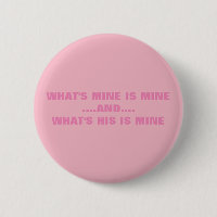 WHAT'S MINE IS MINE