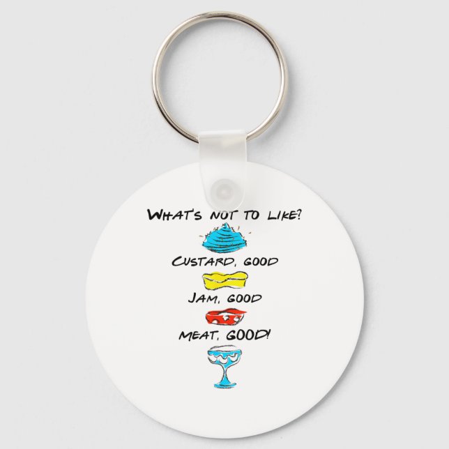 What's Not To Like Custard Jam Meat Good  Key Ring (Front)