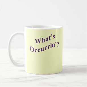 What's Occurrin'? Coffee Mug