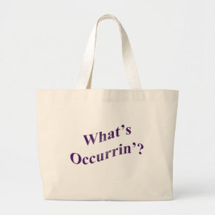 What's Occurrin'? Large Tote Bag