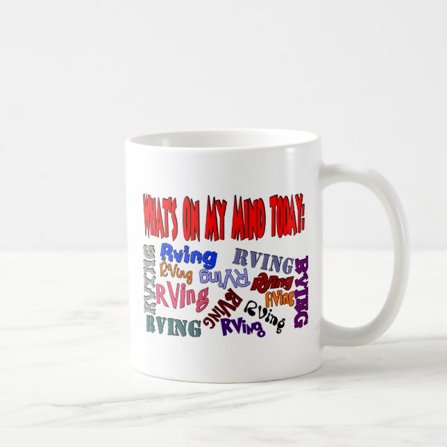 Whats on my mind today RVING Coffee Mug (Right)