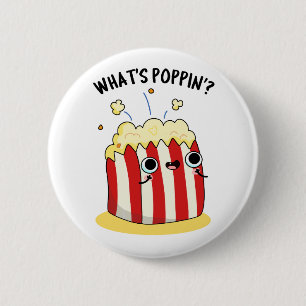 What's Poppin Funny Popcorn Pun  6 Cm Round Badge