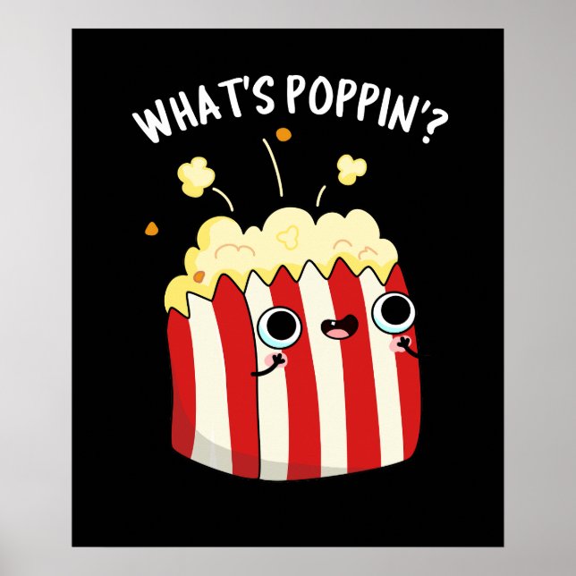 What's Poppin Funny Popcorn Pun Dark BG Poster (Front)