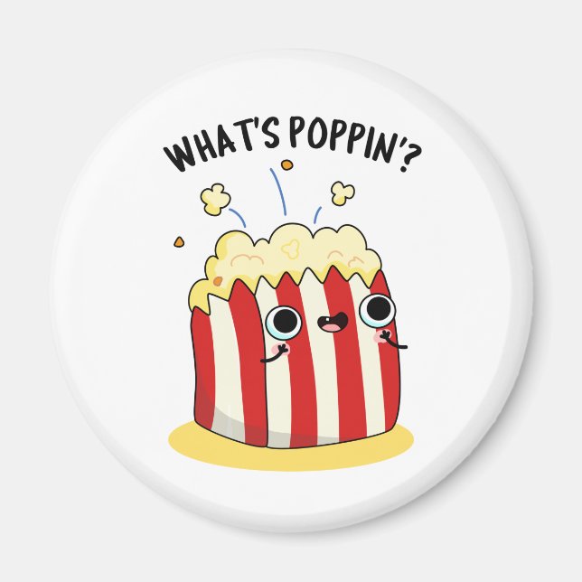 What's Poppin Funny Popcorn Pun  Magnet (Front)