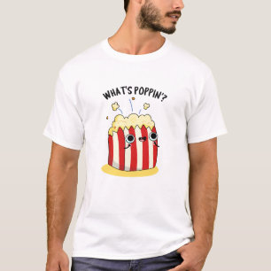 What's Poppin Funny Popcorn Pun  T-Shirt