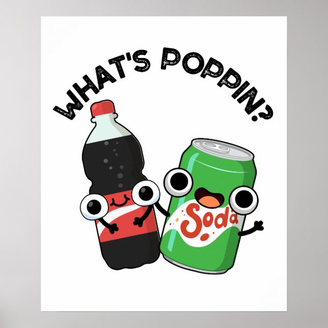 What's Poppin Funny Soda Pop Pun  Poster (Front)