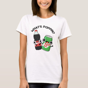 What's Poppin Funny Soda Pop Pun T-Shirt