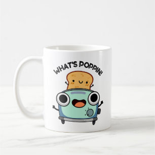 What's Poppin Funny Toast Pun Coffee Mug
