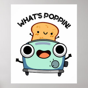 What's Poppin Funny Toast Pun  Poster