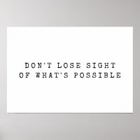 What's Possible White Black Encouragement Quote