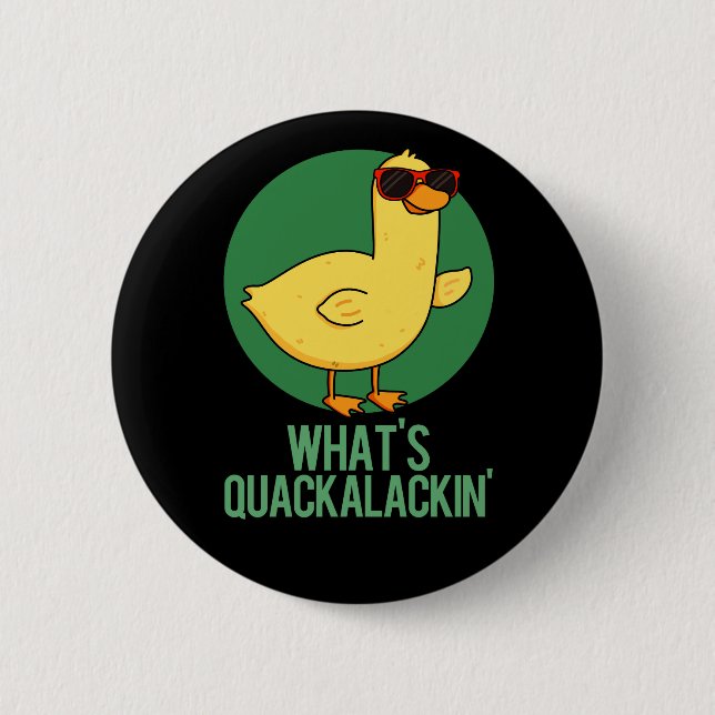 What's Quackalackin Funny Duck Pun  6 Cm Round Badge (Front)