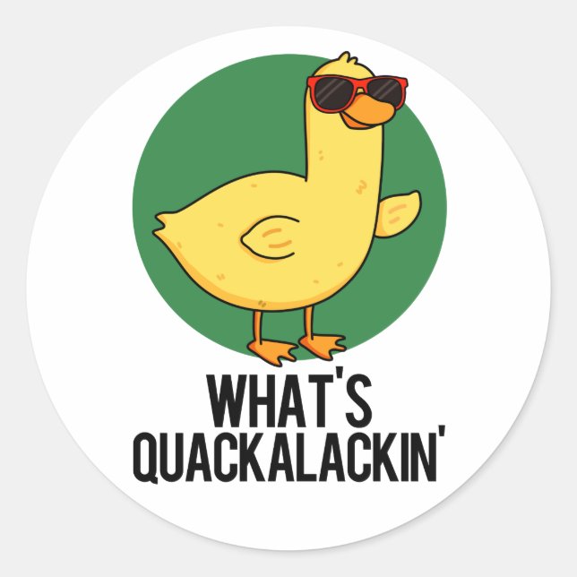 What's Quackalackin Funny Duck Pun  Classic Round Sticker (Front)
