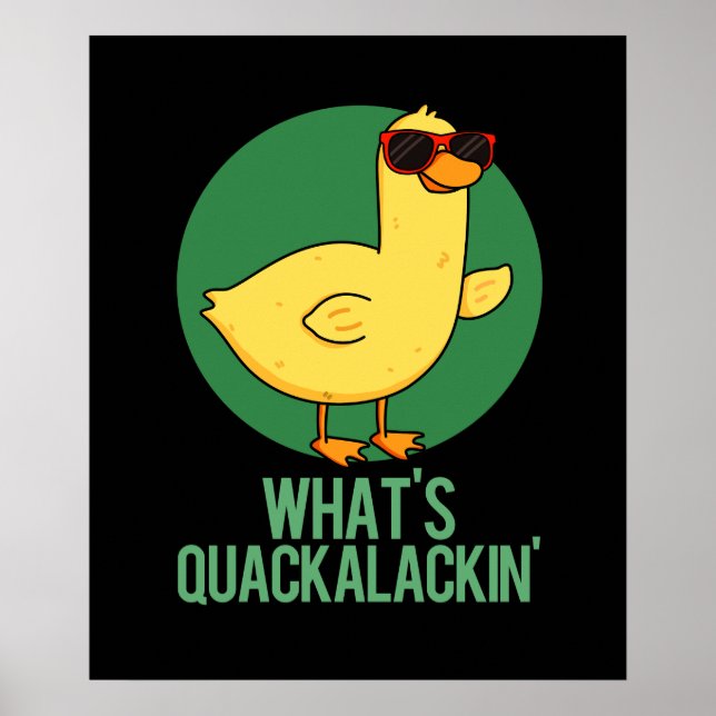 What's Quackalackin Funny Duck Pun  Poster (Front)