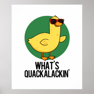 What's Quackalackin Funny Duck Pun  Poster