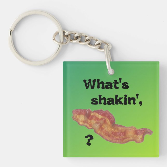 What's Shakin' Bacon Keychain Green Funny (Front)