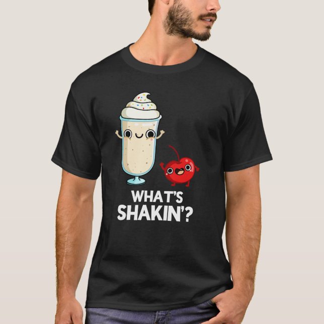 What's Shakin Funny Cherry Milkshake Pun Dark BG T-Shirt (Front)