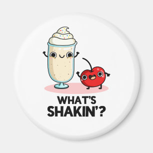 What's Shakin Funny Cherry Milkshake Pun  Magnet