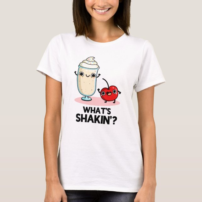 What's Shakin Funny Cherry Milkshake Pun  T-Shirt (Front)