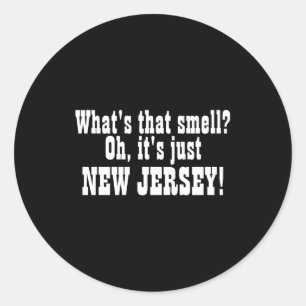 Whats That Smell Oh Its Just New Jersey _1 Classic Round Sticker