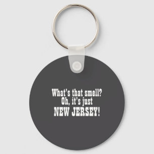 Whats That Smell Oh Its Just New Jersey  Key Ring